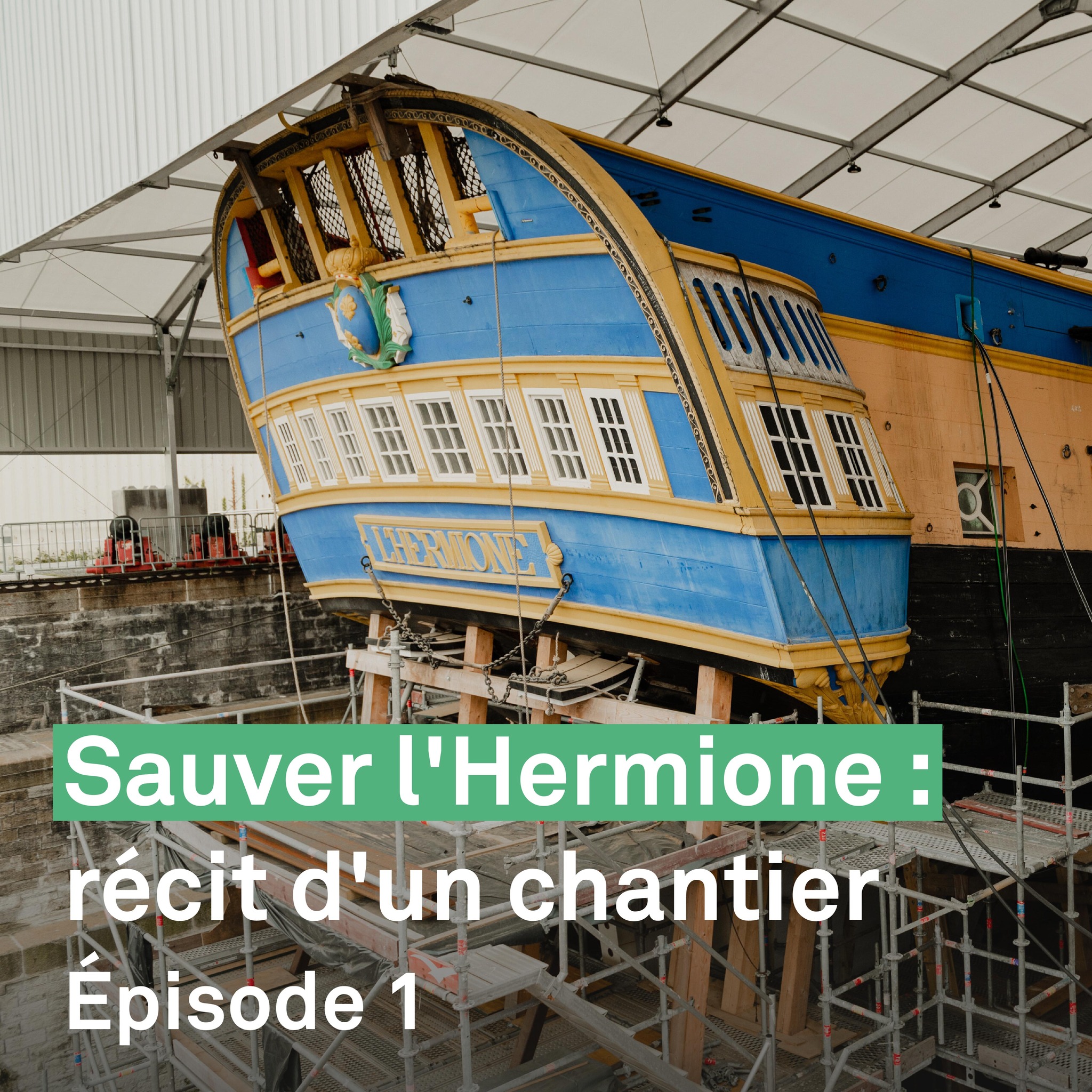 Podcast "<br />
Sauver l’Hermione : récit d’un chantier – épisode 1"